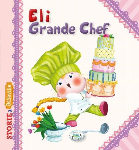 Eli grande chef - Edizioni del Baldo Edizioni del Baldo (2493657)