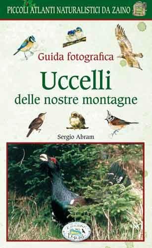 Guida Fotografica - Uccelli delle nostre montagne Edizioni del Baldo (2494560)