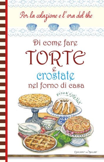 Torte e crostate nel forno di casa - Edizioni Del Baldo Edizioni del Baldo (2499170)