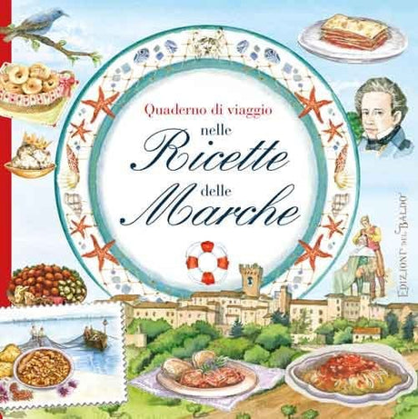 Quaderno di viaggio nelle Ricette delle Marche - Edizioni Del Baldo Edizioni del Baldo (2497640)